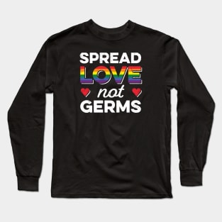 LGBT Pride Social Distancing Quarantine Spread Love Not Germs Long Sleeve T-Shirt